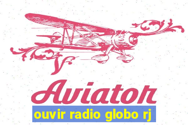 ouvir radio globo rj